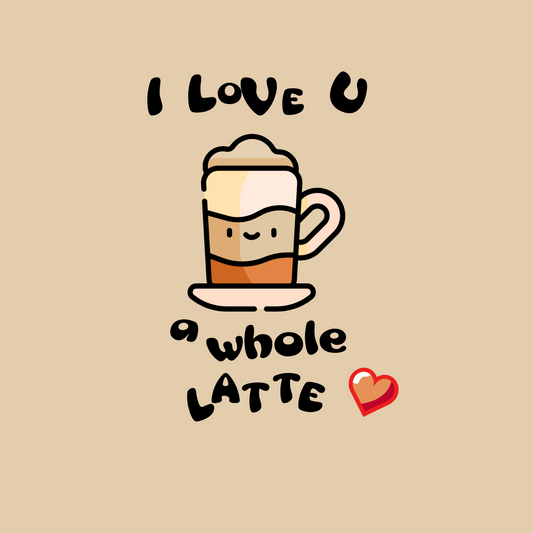 I Love U a Whole Latte - T-Shirt